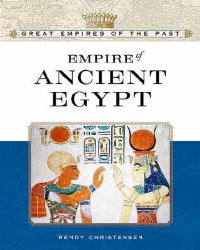 Book Cover for Empire of Ancient Egypt by Wendy Christensen