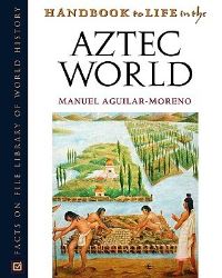 Book Cover for Handbook to Life in the Aztec World by Manuel AguilarMoreno
