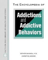 Book Cover for The Encyclopedia of Addictions and Addictive Behaviors by Esther Gwinnell, Christine A Adamec