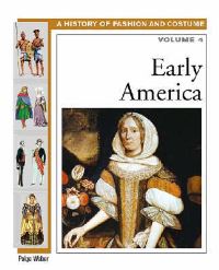 Book Cover for A History of Fashion and Costume Volume 4 Early America by Paige Weber