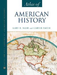 Book Cover for Atlas of American History by Gary B Nash, Carter Smith
