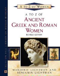 Book Cover for A to Z of Ancient Greek and Roman Women by Marjorie Lightman, Benjamin Lightman