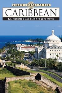 Book Cover for A Brief History of the Caribbean by D H Figueredo, Frank ArgoteFreyre