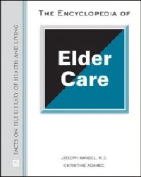 Book Cover for The Encyclopedia of Elder Care by Joseph Kandel, Christine A Adamec