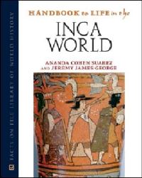 Book Cover for Handbook to Life in the Inca World by Ananda Cohen Suarez, Jeremy James George