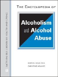 Book Cover for The Encyclopedia of Alcoholism and Alcohol Abuse by Mark S Gold, Christine A Adamec
