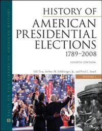Book Cover for History of American Presidential Elections, 1789-2008 by Gil Troy, Arthur M Schlesinger, Fred L Israel
