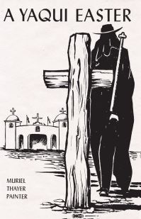 Book Cover for A Yaqui Easter by Muriel Thayer Painter