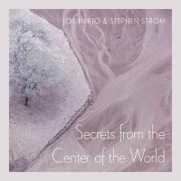 Book Cover for Secrets from the Center of the World by Joy Harjo, Stephen Strom