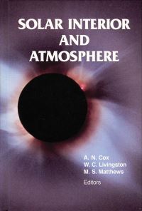 Book Cover for Solar Interior and Atmosphere by Arthur N Cox, W C Livingston, Mildred Shapley Matthews