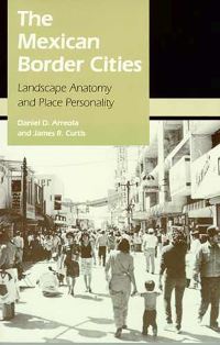 Book Cover for The Mexican Border Cities by Daniel D Arreola, James R Curtis