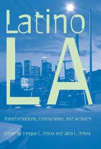 Book Cover for Latino Los Angeles by Enrique Ochoa, Gilda L Ochoa