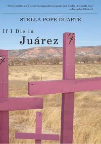 Book Cover for If I Die in Juárez by Stella Pope Duarte