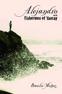 Book Cover for Alejandro and the Fishermen of Tancay by Braulio Muñoz, Nancy K Muñoz