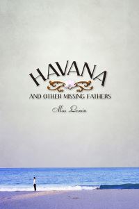 Book Cover for Havana and Other Missing Fathers by Mia Leonin