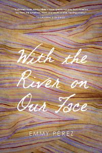 Book Cover for With the River on Our Face by Emmy Pérez