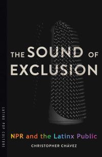 Book Cover for The Sound of Exclusion by Christopher Chávez