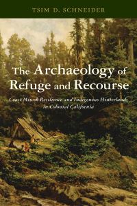 Book Cover for The Archaeology of Refuge and Recourse by Tsim D Schneider