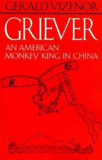 Book Cover for Griever, an American Monkey King in China by Gerald Robert Vizenor