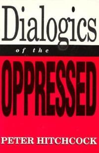Book Cover for Dialogics of the Oppressed by Peter Hitchcock