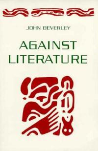 Book Cover for Against Literature by John Beverley