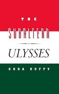 Book Cover for The Subaltern Ulysses by Enda Duffy