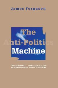Book Cover for The Anti-Politics Machine by James Ferguson