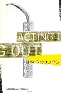 Book Cover for Acting Out in Groups by Laurence A Rickels