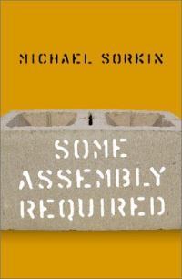 Book Cover for Some Assembly Required by Michael Sorkin