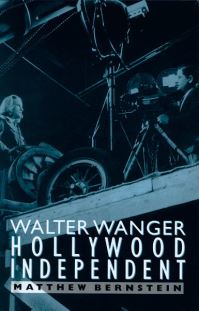 Book Cover for Walter Wanger, Hollywood Independent by Matthew Bernstein