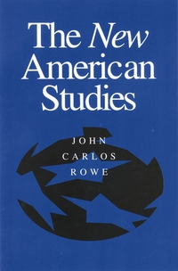 Book Cover for The New American Studies by John Carlos Rowe