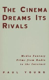 Book Cover for The Cinema Dreams Its Rivals by Paul Young
