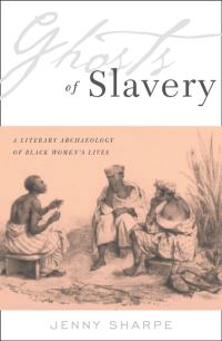 Book Cover for Ghosts of Slavery by Jenny Sharpe