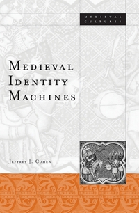 Book Cover for Medieval Identity Machines by Jeffrey Jerome Cohen