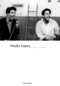 Book Cover for Nacho López, Mexican Photographer by John Mraz