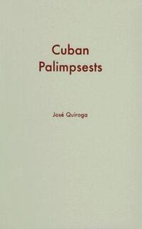 Book Cover for Cuban Palimpsests by Jose Quiroga