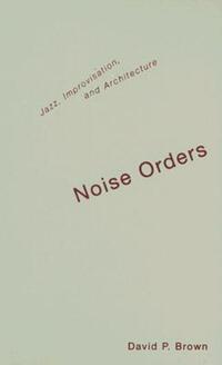Book Cover for Noise Orders by David Brown