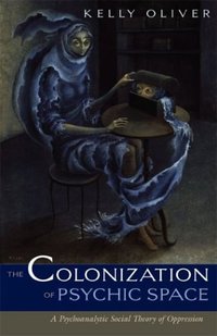 Book Cover for The Colonization of Psychic Space by Kelly Oliver