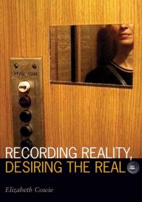 Book Cover for Recording Reality, Desiring the Real by Elizabeth Cowie