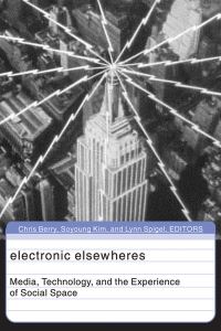 Book Cover for Electronic Elsewheres by Chris Berry
