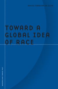 Book Cover for Toward a Global Idea of Race by Denise Ferreira da Silva