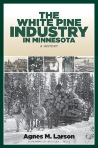 Book Cover for The White Pine Industry in Minnesota by Agnes M. Larson