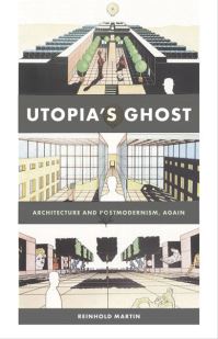 Book Cover for Utopia's Ghost by Reinhold Martin