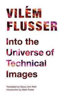 Book Cover for Into the Universe of Technical Images by Vilém Flusser