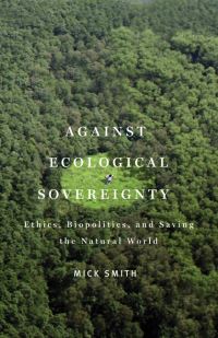 Book Cover for Against Ecological Sovereignty by Mick Smith