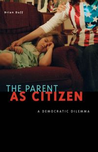 Book Cover for The Parent as Citizen by Brian Duff