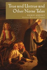 Book Cover for True and Untrue and Other Norse Tales by Sigrid Undset, Frederick T Chapman