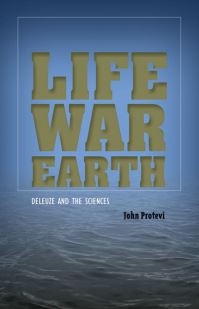 Book Cover for Life, War, Earth by John Protevi