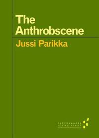 Book Cover for The Anthrobscene by Jussi Parikka
