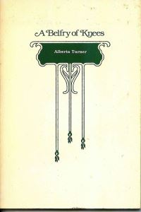 Book Cover for A Belfry of Knees by Alberta Turner